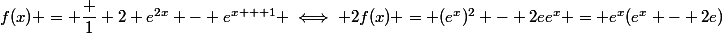 f(x) = \dfrac 1 2 e^{2x} - e^{x + 1} \iff 2f(x) = (e^x)^2 - 2ee^x = e^x(e^x - 2e)