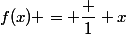 f(x) = \dfrac 1 x