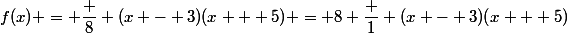 f(x) = \dfrac 8 {(x - 3)(x + 5)} = 8 \dfrac 1 {(x - 3)(x + 5)}