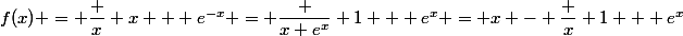 f(x) = \dfrac x {x + e^{-x}} = \dfrac {x e^x} {1 + e^x} = x - \dfrac x {1 + e^x}