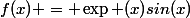 f(x) = \exp (x)sin(x)