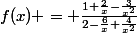 f(x) = \frac{1+\frac{2}{x}-\frac{3}{x^2}}{2-\frac{6}{x}+\frac{4}{x^2}}