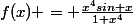 f(x) = \frac{x^4sin x}{1+x^4}