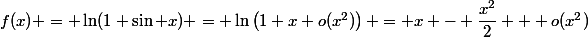 f(x) = \ln(1+\sin x) = \ln\left(1+x+o(x^2)\right) = x - \dfrac{x^2}{2} + o(x^2)