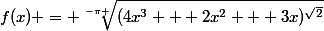 f(x) = \sqrt[-\pi ]{(4x^{3} + 2x^{2} + 3x)^{\sqrt{2}}}