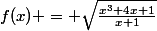 f(x) = \sqrt{\frac{x^3+4x+1}{x+1}}