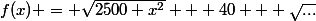 f(x) = \sqrt{2500+x^2} + 40 + \sqrt{...}