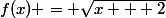 f(x) = \sqrt{x + 2}
