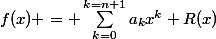 f(x) = \sum_{k=0}^{k=n+1}a_kx^k+R(x)