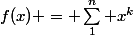 f(x) = \sum_1^n x^k