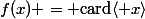 f(x) = \textrm{card}\langle x\rangle