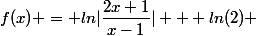 f(x) = {{ln}}|\dfrac{2x+1}{x-1}| + ln(2) 