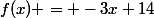 f(x) = -3x+14