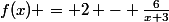 f(x) = 2 - \frac{6}{x+3}