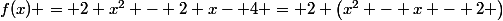 f(x) = 2 x^{2} - 2 x- 4 = 2 \left(x^{2} - x - 2 \right)