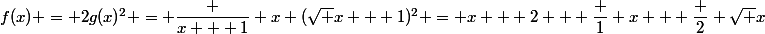 f(x) = 2g(x)^2 = \dfrac {x + 1} x (\sqrt x + 1)^2 = x + 2 + \dfrac 1 x + \dfrac 2 {\sqrt x}