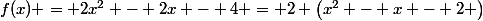 f(x) = 2x^{2} - 2x - 4 = 2 \left(x^{2} - x - 2 \right)
