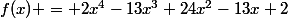 f(x) = 2x^4-13x^3+24x^2-13x+2
