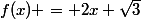 f(x) = 2x+\sqrt{3}