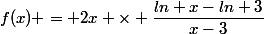 f(x) = 2x \times \dfrac{ln x-ln 3}{x-3}
