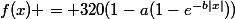 f(x) = 320(1-a(1-e^{-b|x|}))