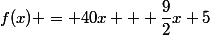 f(x) = 40x + \dfrac{9}{2}x+5