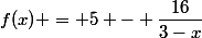 f(x) = 5 - \dfrac{16}{3-x}