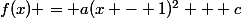 f(x) = a(x - 1)^2 + c