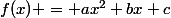 f(x) = ax^2+bx+c