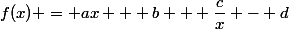 f(x) = ax + b + \dfrac{c}{x} - d