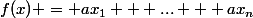 f(x) = ax_1 + ... + ax_n