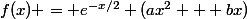 f(x) = e^{-x/2} (ax^2 + bx)