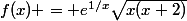 f(x) = e^{1/x}\sqrt{x(x+2)}