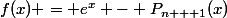 f(x) = e^x - P_{n + 1}(x)