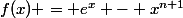 f(x) = e^x - x^{n+1}