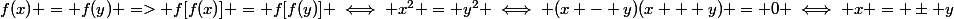 f(x) = f(y) => f[f(x)] = f[f(y)] \iff x^2 = y^2 \iff (x - y)(x + y) = 0 \iff x = \pm y
