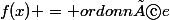 f(x) = ordonnée