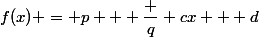 f(x) = p + \dfrac q {cx + d}