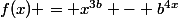f(x) = x^{3b} - b^{4x}