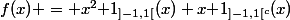 f(x) = x^2\mathbf 1_{]-1,1[}(x)+x\mathbf 1_{]-1,1[^c}(x)