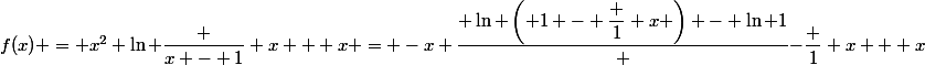 f(x) = x^2 \ln \dfrac {x - 1} x + x = -x \dfrac{ \ln \left( 1 - \dfrac 1 x \right) - \ln 1} {-\dfrac 1 x} + x