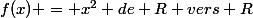 f(x) = x^2 de R vers R