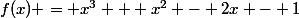 f(x) = x^3 + x^2 - 2x - 1