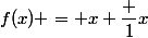 f(x) = x+\dfrac 1x