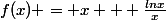f(x) = x + \frac{lnx}{x}