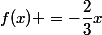 f(x) =-\dfrac{2}{3}x