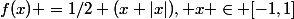 f(x) =1/2 (x+|x|), x \in [-1,1]