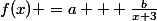 f(x) =a + \frac{b}{x+3}