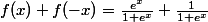 f(x)+f(-x)=\frac{e^x}{1+e^x}+\frac{1}{1+e^x}