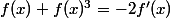 f(x)+f(x)^3=-2f'(x)